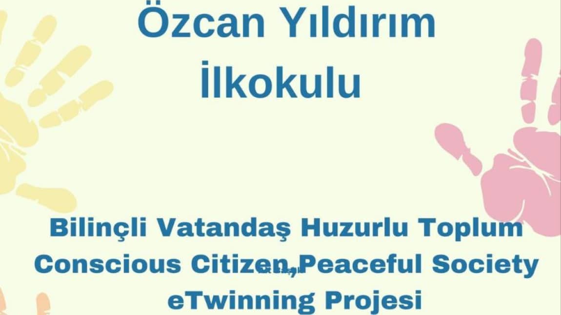 Bilinçli Vatandaş, Huzurlu Toplum (Conscious Citizen,Peaceful Society) eTwinning Projesi 